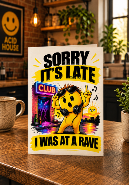 Funny Belated Birthday Card: Sorry It's Late, I Was At A Rave – Gen X Nostalgia