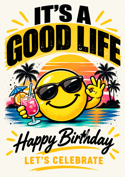 Smiley Birthday Card: It's A Good Life, Celebration Greeting (A5)