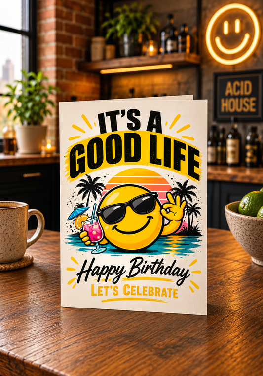 Smiley Birthday Card: It's A Good Life, Celebration Greeting (A5)