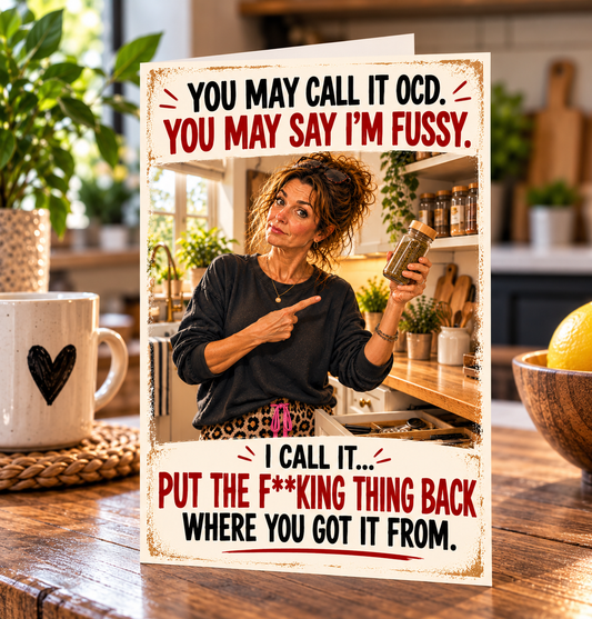 Funny OCD Card, Put The F*ing Thing Back Where You Got It From, Gen X Humour Card, Funny Birthday Card For Her