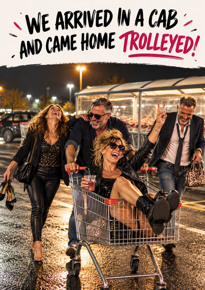 Gen X Birthday Card: Arrived in Cab, Came Home Trolleyed Humour