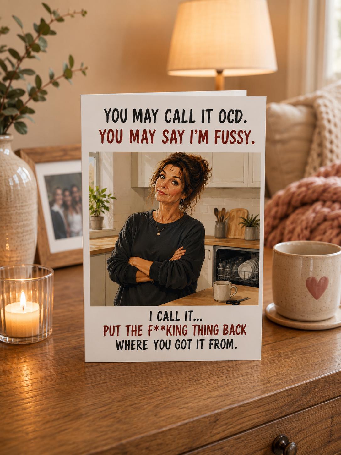 Funny OCD Card, Put The F*ing Thing Back Where You Got It From, Gen X Humour Card, Funny Birthday Card For Her