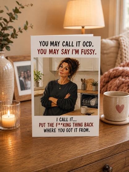 Funny OCD Card, Put The F*ing Thing Back Where You Got It From, Gen X Humour Card, Funny Birthday Card For Her