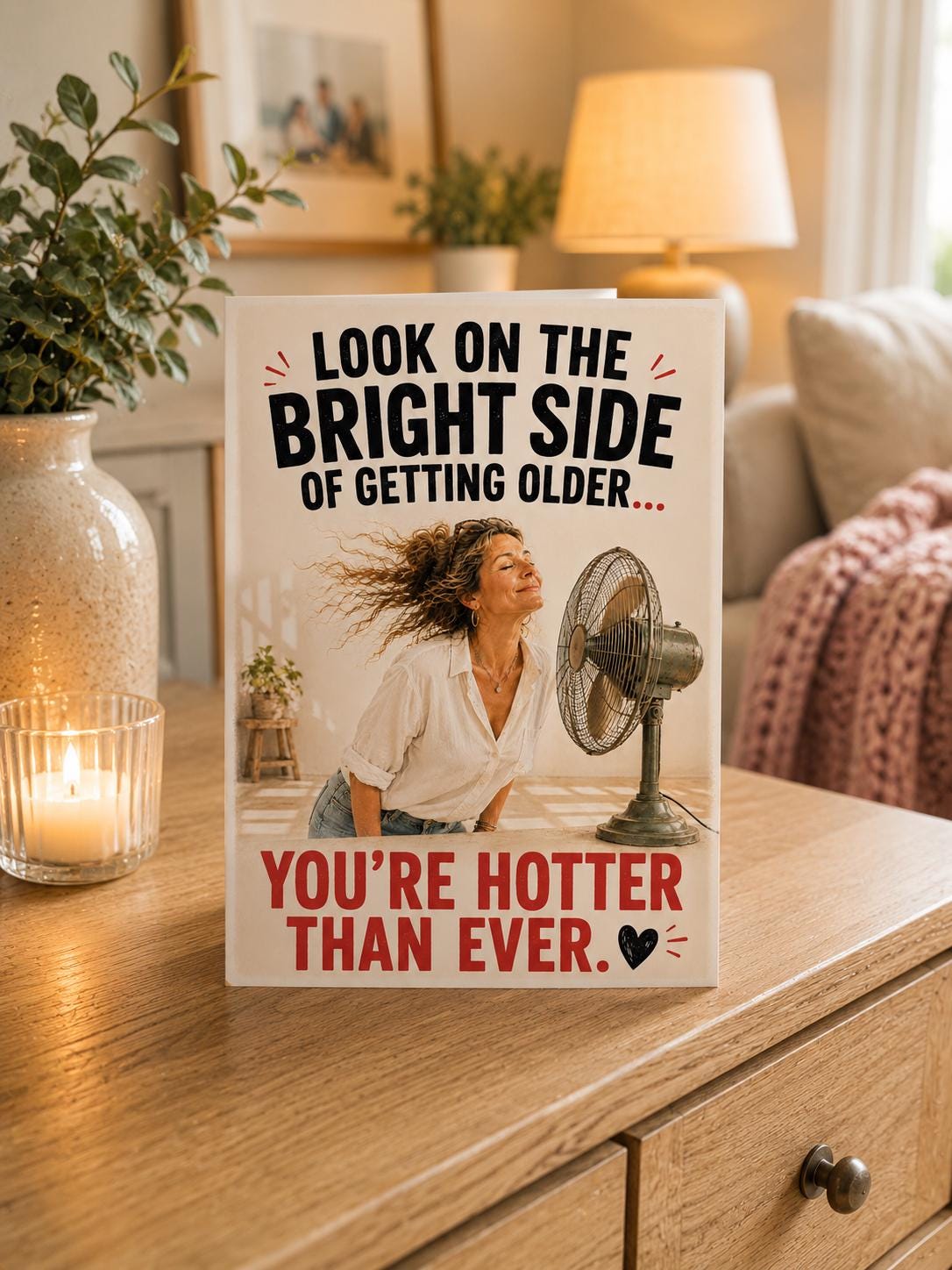 Funny Menopause Card, You're Hotter Than Ever, Gen X Humour Card, birthday Card For Her, menopause Gift